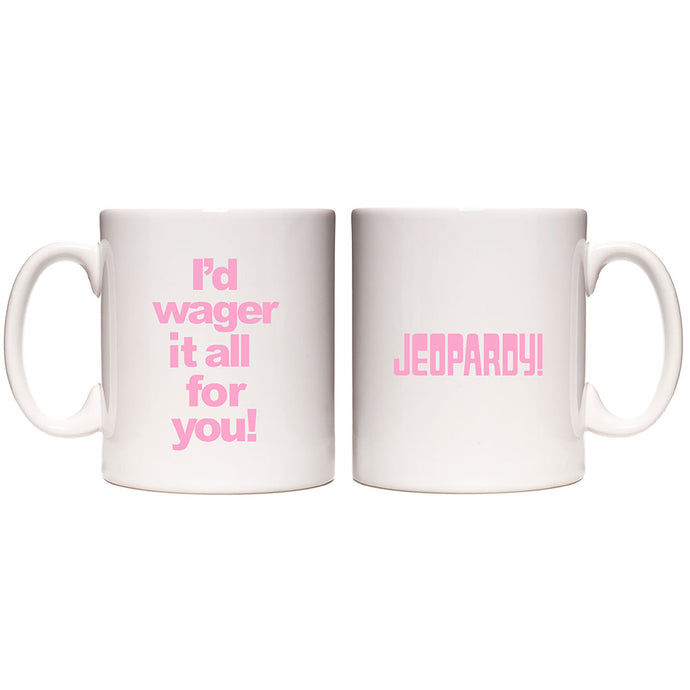 Jeopardy! I'd wager it all for you White Mug